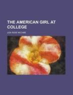 The American Girl At College di Lida Rose McCabe edito da General Books Llc