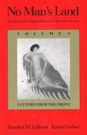 No Man's Land: The Place of the Woman Writer in the Twentieth Century, Volume 3: Letters from the Front di Sandra M. Gilbert, Susan Gubar edito da YALE UNIV PR