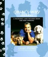 Cesar's Way Journal: A Resource and Record Book for Dog Owners di Cesar Millan edito da POTTERSTYLE