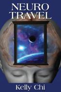 Neuro Travel di Kelly Chi edito da ELM HILL BOOKS