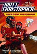 Lacrosse Firestorm di Matt Christopher edito da LITTLE BROWN & CO