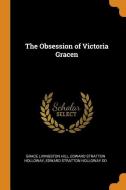 The Obsession Of Victoria Gracen di Grace Livingston Hill, Edward Stratton Holloway, Edward Stratton Holloway DD edito da Franklin Classics Trade Press