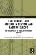 Freethought And Atheism In Central And Eastern Europe edito da Taylor & Francis Ltd