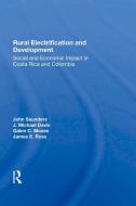 Rural Electrification And Development di John Saunders, J. Michael Davis, Galen Moses, James E Ross edito da Taylor & Francis Ltd