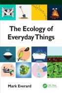 The Ecology Of Everyday Things di Mark Everard edito da Taylor & Francis Ltd