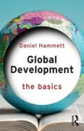 Global Development di Daniel Hammett edito da Taylor & Francis Ltd