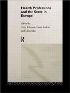 Health Professions and the State in Europe di Terry Johnson edito da Routledge