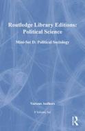 Routledge Library Editions: Political Science Mini-set D: Political Sociology: 9-Volume Set di Various edito da Routledge