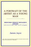 A Portrait Of The Artist As A Young Man (webster's French Thesaurus Edition) di Icon Reference edito da Icon Group International