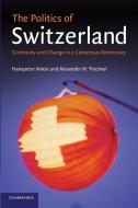 The Politics of Switzerland di Hanspeter Kriesi, Alexander H. Trechsel edito da Cambridge University Press
