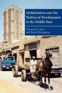 Globalization And The Politics Of Development In The Middle East di Clement M. Henry, Robert Springborg edito da Cambridge University Press