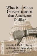 What Is It about Government That Americans Dislike? edito da Cambridge University Press