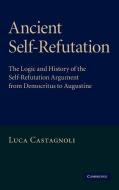 Ancient Self-Refutation di Luca Castagnoli edito da Cambridge University Press