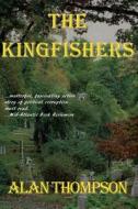 The Kingfishers di Alan Thompson edito da W & B Publishers Inc.