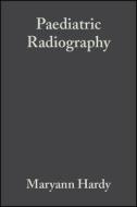 Paediatric Radiography di Maryann Hardy edito da Wiley-Blackwell