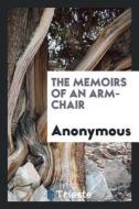 The Memoirs of an Arm-Chair di Anonymous edito da LIGHTNING SOURCE INC
