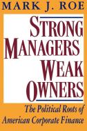 Strong Managers, Weak Owners di Mark J. Roe edito da Princeton University Press