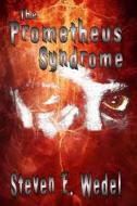 The Prometheus Syndrome di Steven E. Wedel edito da Moonhowler Press