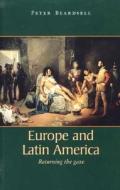 Europe And Latin America di Peter R. Beardsell edito da Manchester University Press