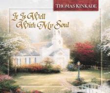 It Is Well With My Soul di Thomas Kinkade edito da Harvest House Publishers,u.s.