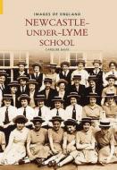 Newcastle Under Lyme School di Brian L. Davis edito da The History Press