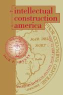 Intellectual Construction of America di Jack P. Greene edito da University of N. Carolina Press