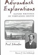 Adirondack Explorations: Nature Writings of Verplanck Colvin di Paul a Schaefer edito da SYRACUSE UNIV PR