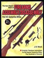 The "gun Digest" Book Of Firearms Assembly/disassembly di J. B. Wood edito da F&w Publications Inc