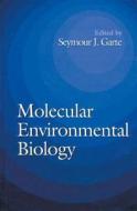 Molecular Environmental Biology di Seymour J. Garte edito da CRC Press