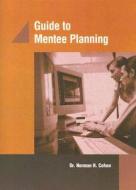 Guide To Mentee Planning di Norm Cohen edito da Hrd Press Inc.,u.s.