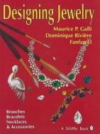 Designing Jewelry: Brooches, Bracelets, Necklaces and Accessories di Maurice P. Galli edito da Schiffer Publishing Ltd