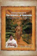A Practical Approach to the Science of Ayurveda: A Comprehensive Guide for Healthy Living di Acharya Balkrishna, Baalakorshona edito da LOTUS PR