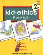 Kid Ethics 2: From A to Z di James Bottoms edito da Summerland Pub