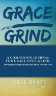 Grace Over Grind Companion Journal di Shae Bynes edito da Kingdom Driven LLC