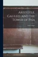 Aristotle, Galileo, and the Tower of Pisa di Lane Cooper edito da LIGHTNING SOURCE INC