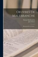Oeuvres De Malebranche: Recherche De La Vérité... di Nicolas Malebranche, Jules Simon edito da LEGARE STREET PR