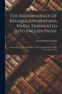 The Mahabharata Of Krishna-dwaipayana Vyasa Translated Into English Prose: Karna Parva (1889). Çalya Parva (1889). Sauptika Parva (1890). Stree Parva di Kisari Mohan Ganguli edito da LEGARE STREET PR