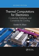 Thermal Computations For Electronics di Gordon N. Ellison edito da Taylor & Francis Ltd