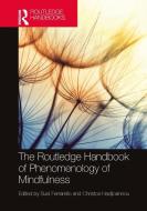 The Routledge Handbook Of Phenomenology Of Mindfulness edito da Taylor & Francis Ltd