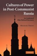 Cultures of Power in Post-Communist Russia di Michael E. Urban edito da Cambridge University Press