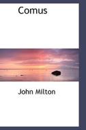Comus di Professor John Milton edito da Bibliolife