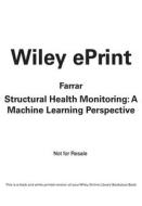 Structural Health Monitoring: A Machine Learning Perspective di Charles R. Farrar, Keith Worden edito da WILEY