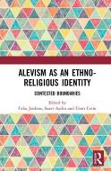 Alevism as an Ethno-Religious Identity edito da Taylor & Francis Ltd