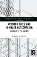 Working Lives and in-House Outsourcing di Jacqueline M. (West Chester University of Pennsylvania) Zalewski edito da Taylor & Francis Ltd