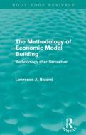The Methodology of Economic Model Building di Lawrence A. (Simon Fraser University Boland edito da Taylor & Francis Ltd