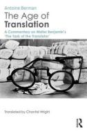 The Age of Translation di Antoine Berman edito da Taylor & Francis Ltd