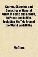 Stories, Sketches And Speeches Of Genera di Jane McClure edito da General Books