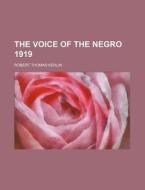 The Voice Of The Negro 1919 di Robert Thomas Kerlin edito da Rarebooksclub.com
