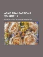 Asme Transactions Volume 13 di American Society of Engineers edito da Rarebooksclub.com