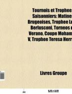 Tournois Et Troph Es Saisonniers: Matine di Livres Groupe edito da Books LLC, Wiki Series